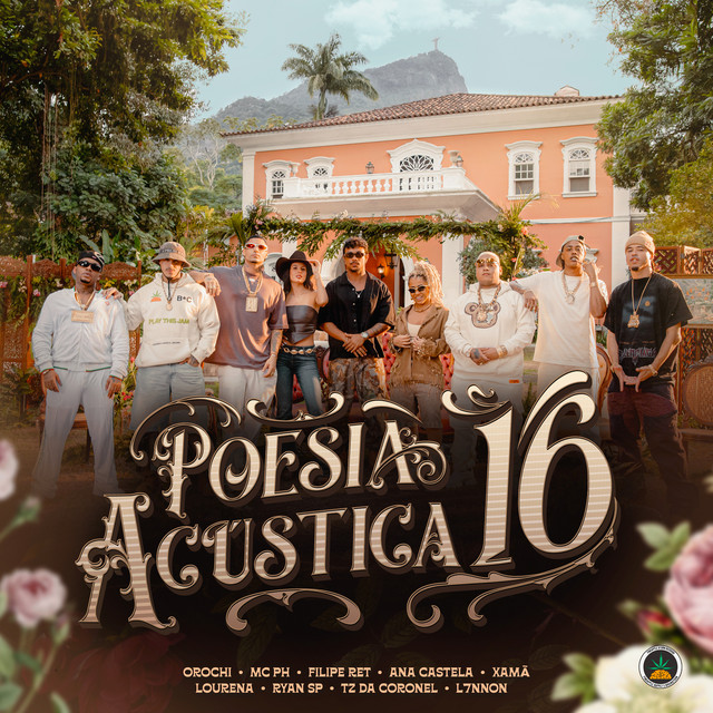 Poesia Acústica 16 – Orochi, MC PH, Filipe Ret, Xamã, Tz Da Coronel, L7nnon, MC Ryan SP, Ana Castela, Lourena