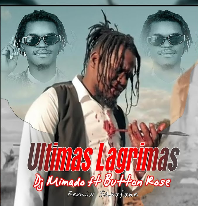 Ultima Lágrima – Dj Mimado Feat. Button Rose (Remix Saxofone)