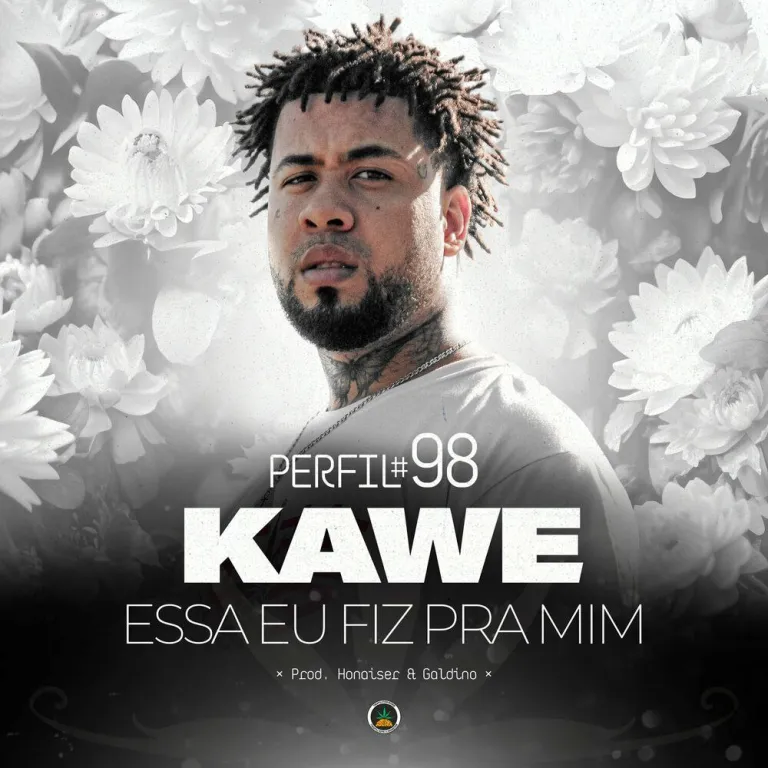 Kawe – Essa Eu Fiz Pra Mim (Perfil #98)