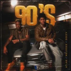 Atlas x MeLodee x Deezy – 90’S