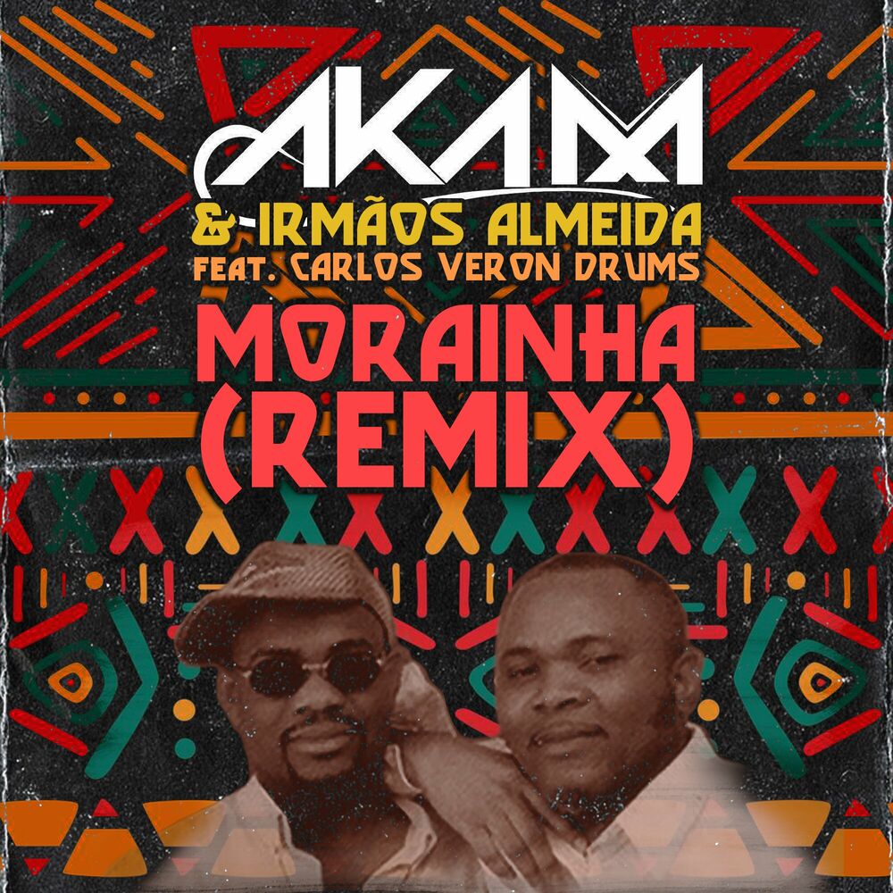 Dj Aka-M ft. Irmãos Almeida & Carlos Veron Drums - Morainha (Remix)