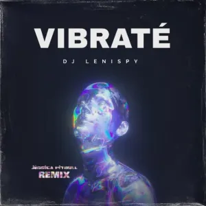 Dj Lenispy x Jéssica Pitbull – Vibraté (Remix)