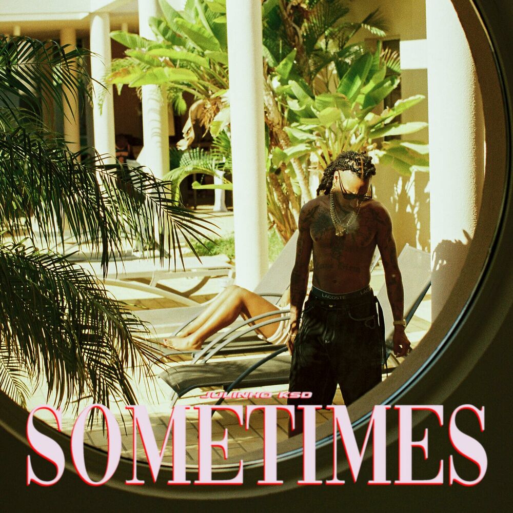 Julinho KSD - Sometimes