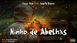 Focus Man – Ninho de abelhas Feat Genifa Banze