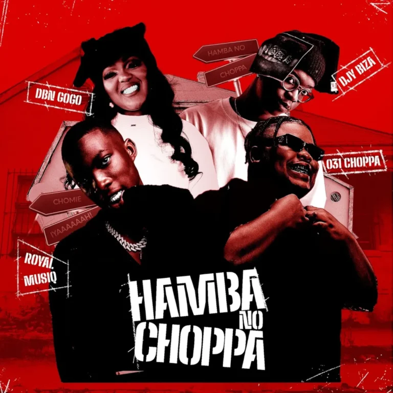 031Choppa, Royal MusiQ & DBN Gogo – Hamba No Choppa (feat. Djy Biza)