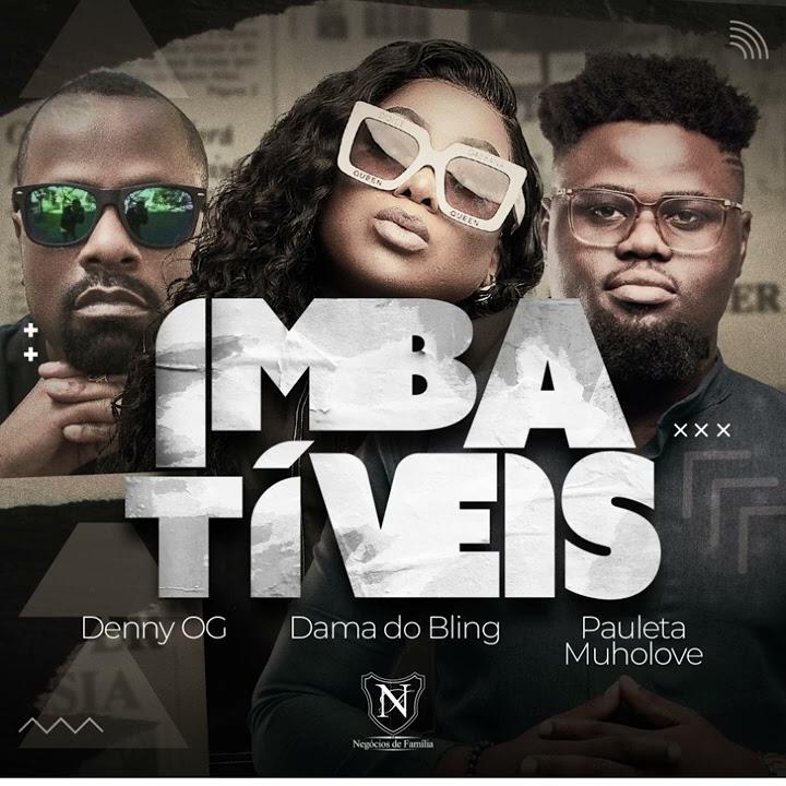 Dama Do Bling & Denny OG – Imbatíveis (feat. Pauleta Muholove)