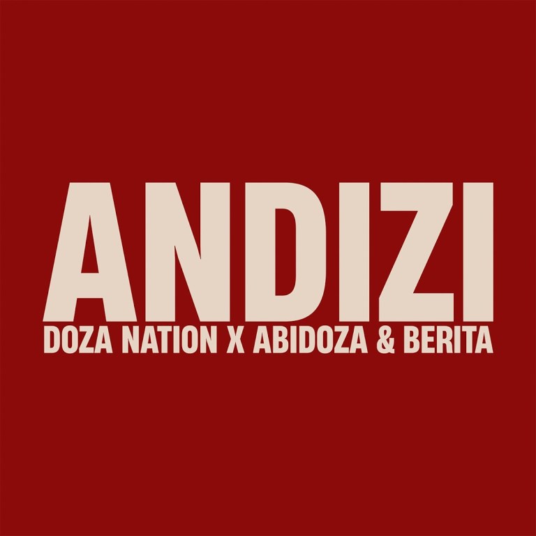 Doza Nation, Abidoza & Berita – Andizi (feat. Alie Keys)