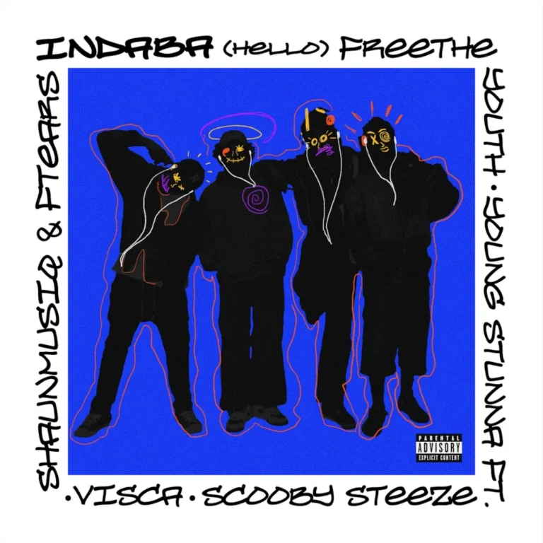 Free The Youth & Young Stunna – HELLO (INDABA) (feat. Scooby Steeze, Shaunmusiq & Ftears & Visca)