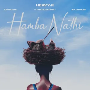 Heavy-K, ilovelethu, Jey Charles & Don De Guitarist – Hamba Nathi