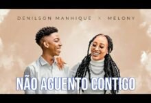 Denilson Manhique & Melony – Não Aguento Contigo