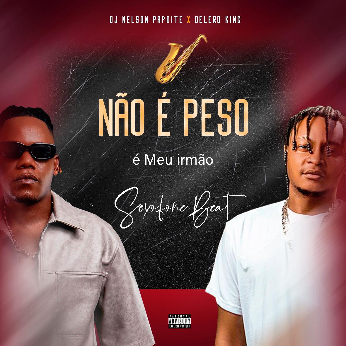 Dj Nelson Papoite x Delero King - Não é Peso é Meu Irmão