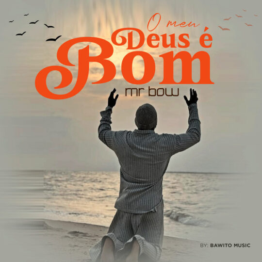 Mr. Bow – O meu Deus é Bom