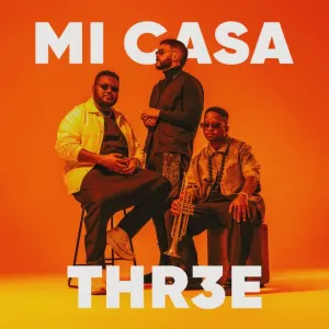 Mi Casa – THR3E (Álbum)