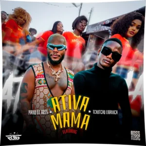 Manu Le Boss ft. Tchutchu Librinca – Ativa Mama