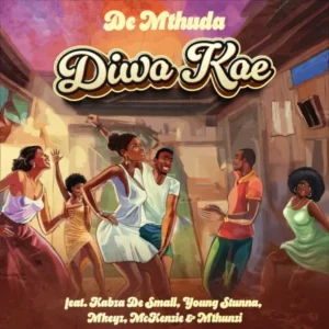 De Mthuda & Kabza De Small – Diwa Kae (feat. Young Stunna, Mkeyz, Mckenzie & Mthunzi)