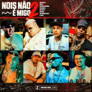 MC Ryan SP , Mc GP , Boladin 211 , DJ Japa NK , MC GH do 7 , Mc Dena , Mc Negão Original , MC Rodrigo do CN - Nois não é Migo 2 