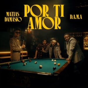 Matias Damásio & D.A.M.A – Por ti Amor